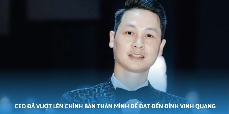 Ảnh minh họa: CEO Nguyễn Văn Hùng đã vượt lên chính bản thân mình để đạt đến đỉnh vinh quang Ảnh minh họa: CEO Nguyễn Văn Hùng đã vượt lên chính bản thân mình để đạt đến đỉnh vinh quang