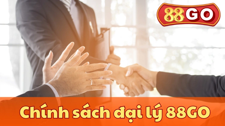 Chính sách đại lý 88GO – Cơ hội hợp tác kinh doanh hấp dẫn
