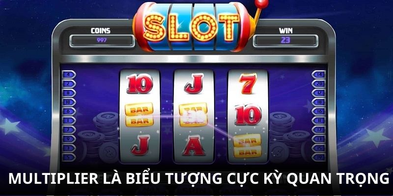 Multiplier là biểu tượng cực kỳ quan trọng Multiplier là biểu tượng cực kỳ quan trọng