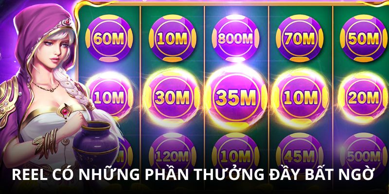 Reel có những phần thưởng đầy bất ngờ Reel có những phần thưởng đầy bất ngờ