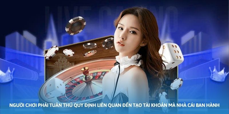 Ảnh minh họa: Người chơi phải tuân thủ quy định liên quan đến tạo tài khoản mà nhà cái ban hành Ảnh minh họa: Người chơi phải tuân thủ quy định liên quan đến tạo tài khoản mà nhà cái ban hành