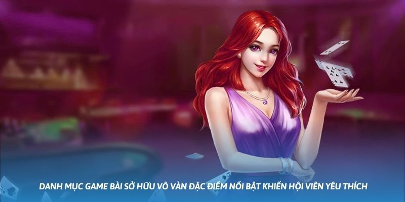 Ảnh minh họa: Danh mục game bài sở hữu vô vàn đặc điểm nổi bật khiến hội viên yêu thích Ảnh minh họa: Danh mục game bài sở hữu vô vàn đặc điểm nổi bật khiến hội viên yêu thích
