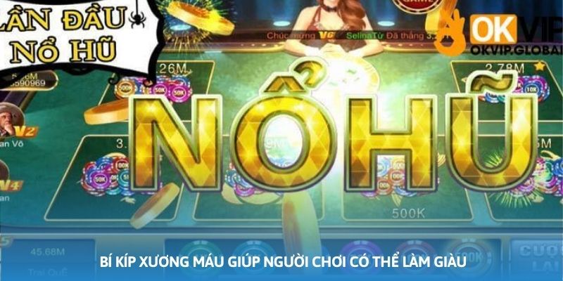 Ảnh minh họa: Bí kíp xương máu giúp người chơi có thể làm giàu nhanh chóng Ảnh minh họa: Bí kíp xương máu giúp người chơi có thể làm giàu nhanh chóng