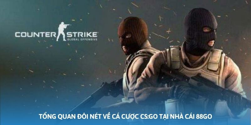 Ảnh minh họa: Tổng quan đôi nét về cá cược CS:GO tại nhà cái 88GO Ảnh minh họa: Tổng quan đôi nét về cá cược CS:GO tại nhà cái 88GO