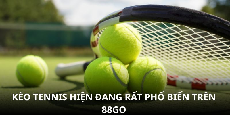 Kèo tennis hiện đang rất phổ biến trên 88GO Kèo tennis hiện đang rất phổ biến trên 88GO