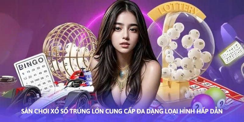 Ảnh minh họa: Sân chơi xổ số trúng lớn cung cấp đa dạng loại hình hấp dẫn