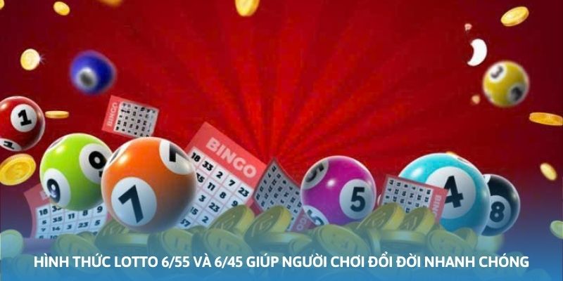 Ảnh minh họa: Hình thức lotto 6/55 và 6/45 giúp người chơi đổi đời nhanh chóng Ảnh minh họa: Hình thức lotto 6/55 và 6/45 giúp người chơi đổi đời nhanh chóng