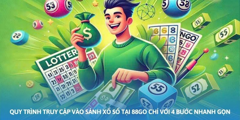 Ảnh minh họa: Quy trình truy cập vào sảnh xổ số tại 88GO chỉ với 4 bước nhanh gọn Ảnh minh họa: Quy trình truy cập vào sảnh xổ số tại 88GO chỉ với 4 bước nhanh gọn